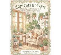 Cozy Cats & Plants: A Relaxing Adult Coloring Book with 25 Cozy Cat Coloring Designs (Whiskers Coloring Series)
