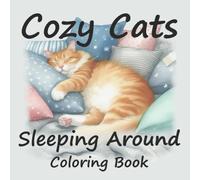 Cozy Cats Sleeping Around Coloring Book (Cozy Cats Coloring Books)