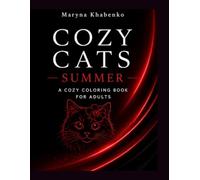 Cozy Cats: Summer - A Cozy Coloring Book for Adults: Escape into a world of summer tranquility and feline charm
