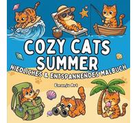 Cozy Cats SUMMER Niedliches und Enspannendes Malbuch: 50 Humorvolle Katzen und Hunde Ausmalbilder für Jugendliche und Erwachsene - Dicke Linien, ... freche Samtpfoten für kreative Entspannung