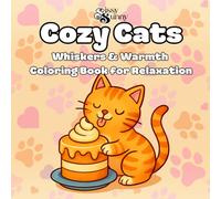 Cozy Cats: Whiskers & Warmth Coloring Book 46 Simple & Cute Cat Images for Relaxation and Stress Relief