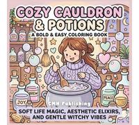 Cozy Cauldron & Potions: A Bold and Easy Coloring Book: Soft Life Magic, Aesthetic Elixirs, and Gentle Witchy Vibes for Anxiety Relief and Relaxation (Cozy Girl Life)