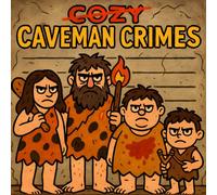 Cozy Caveman Crimes: Cute and Creepy Comfy Coloring Book for Adults: Hygge Vibes, Crime Scenes, and Stone Age Adventures with Cavemen and Animals for Stress Relief