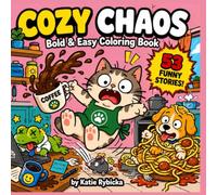 Cozy Chaos Bold & Easy Coloring Book for Adults and Teens 53 Funny Animal Mishaps to Color: Cute Animal Fails, Cozy Disasters, Bold & Easy Designs, ... Lines and Single-Sided Pages (Cozy Buddies)