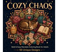 Cozy Chaos: Bold & Easy Mandala Coloring Book for Adults: 50 Simple and Whimsical Designs for Stress Relief, Relaxation, and Mindfulness - Large Print Patterns with Black Protective Pages