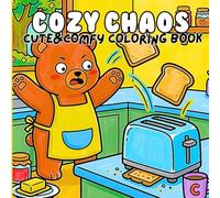 Cozy Chaos: Cute & Comfy Coloring Book for Adults and Teens - 41 Unique Funny Animal Illustrations Full of Everyday Adventures and Silly Moments