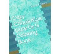 Cozy Chaos Kids: Cute Girls Coloring Book