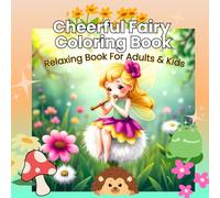 Cozy Cheerful Fairy Coloring Book: Cute Fairies and Cozy Gardens - A Whimsical Coloring Adventure for All Ages! (Cheerful and cozy coloring books: stress relief coloring books)