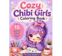 Cozy Chibi Girls Coloring Book: 15 Cute & Relaxing Kawaii Coloring Pages