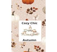 Cozy Chic Autumn: 120 Dot Grid Bullet Journal Notebook Pages: Soft Cover: Fall Themed: Fall Girl; Pumpkins.