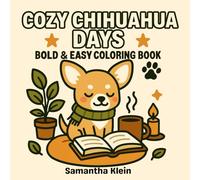 Cozy Chihuahua Days - Bold & Easy Coloring Book for Kids and Adults (Dog Lovers Series)
