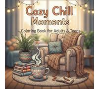 Cozy Chill Moments Coloring Book for Adults & Teens: 60 De-Stress Pages of Relaxing Hobbies, Nature Walks, Reading & Calm Vibes