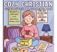 Cozy Christian: Cute Devotional Coloring Book for Teens & Adults: Cozy Faith-Filled Scenes to Relax, Reflect & Grow Closer to God