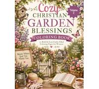 Cozy Christian Garden Blessings Coloring Book: 50 Bold & Easy Faith-Filled Coloring Pages for Women (The Cozy Faith Collection)
