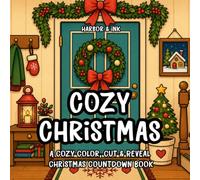 Cozy Christmas: 24 Hidden Scenes to Color, Cut & Reveal: A Cozy Christmas Countdown Coloring and Activity Book (Cozy Living Coloring Collection)