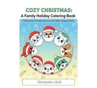 COZY CHRISTMAS: A Family Holiday Coloring Book: A Whimsical-Friendly Adventure for Kids, Young & Adults