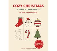 Cozy Christmas: A Trace and Color Book for Adults & Seniors - 50 Bold and Easy Christmas Designs to Trace, Then Color (Thick Lines, Large Print, Relaxing & Arthritis-Friendly)