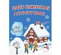 Cozy Christmas Activity Book for Kids Ages 3-7: Over 60 Winter-Themed Fun Pages Suitable for Kindergarten and Early Grades (Hands-On Fun Kids Activity Collection)