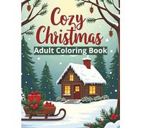 Cozy Christmas Adult Coloring Book: A Festive Coloring Escape Filled with Comfort and Cheer