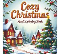 Cozy Christmas Adult Coloring Book: Relaxing Holiday Scenes to Color