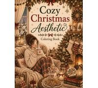 Cozy Christmas Aesthetic Coloring Book: 40 Cozy Christmas Coloring Pages Featuring Festive Home Decor, Christmas Trees, Holiday Baking, Warm ... for Adults (The Cozy Aesthetic Collection)