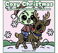 Cozy Christmas An Adorable Undead Coloring Book: Cute Holiday Zombies in Cozy Winter Scenes for Adults & Teens
