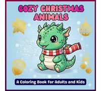 Cozy Christmas Animal Coloring Book for Adults and Kids: Cute Winter Animals, Reindeer, Penguins & Holiday Fun