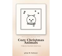 Cozy Christmas Animals: 50 Big-Line, Easy Festive Animal Scenes (Cozy Bold & Easy)
