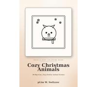 Cozy Christmas Animals: Bold & Easy Coloring Book - 50 Big-Line, Easy Holiday Pages of Festive Cats, Dogs, Foxes & Woodland Friends