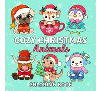 Cozy Christmas Animals Coloring Book: 50 Adorable and Easy Kawaii Christmas and Winter Animals to Color for Kids, Teens and Adults (Cozy Coloring Books)