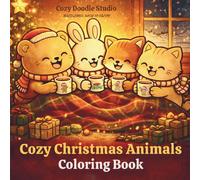 Cozy Christmas Animals Coloring Book: Cute & Relaxing Holiday Scenes for Stress Relief | Kawaii Winter Animal Coloring Book for Adults (CozyDoodle Collection)