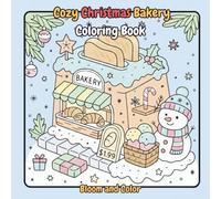 Cozy Christmas Bakery: Bold and Easy Coloring Book for Adults & Teens | Simple, Cute Holiday Treats and Festive Illustrations for Joy, Hygge, and Relaxation