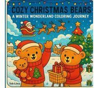 Cozy Christmas Bears: A winter wonderland and coloring journey