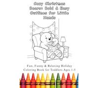 Cozy Christmas Bears: Bold & Easy Outlines for Little Hands: Fun, Funny & Relaxing Holiday Coloring Book for Toddlers Ages 1-5