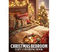 Cozy Christmas Bedroom Coloring Book: Warm Winter Spaces Coloring Pages featuring Beautiful Festive Rooms, Comforting Details, and Creative Christmas Art for Stress Relief