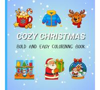 COZY CHRISTMAS BOLD AND EASY COLORING BOOK: Big Shapes, Bold Lines & Adorable Holiday Fun