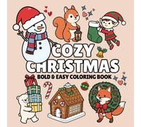 Cozy Christmas: Bold and Easy Coloring Book for Adults and Teens Featuring Elves, Snowmen, and Cute Animals for Adults and Teens (Cozy Series)
