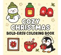 Cozy Christmas: Bold and Easy Coloring book for Kids, Adults & Seniors - 8.5 x 8.5 inches, 53 Design across 110 Pages. Perfect for gifts, activities, free time, and holiday fun.