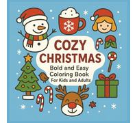Cozy Christmas: Bold and Easy Coloring Book For Kids and Adults, 52 Simple Christmas Designs For Relaxation for Kids, Adults, Teens, Seniors (Cute Christmas)