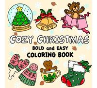 Cozy Christmas Bold and Easy Coloring Book: Simple, Fun, and Unique Winter and Festive Hand-Drawn Designs for Stress Relief and Relaxation