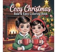 Cozy Christmas Bold & Easy Coloring Book: Big, Simple & Adorable Christmas Coloring Pages for Kids | Bold Lines, Easy Designs & Fun Draw-and-Color Activities