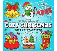 Cozy Christmas Bold & Easy Coloring Book for Kids and Adults: 40 Simple, Cute Holiday Designs for Relaxation and Family Fun A Festive Coloring Pages ... Snow, and Cozy Winter Scenes for teens