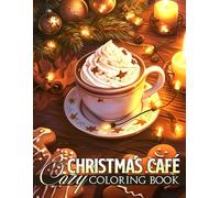 Cozy Christmas Café Coloring Book: Festive Coffee Moments Coloring Book Featuring Winter Hygge Corners and Holiday Decorations for Relaxation