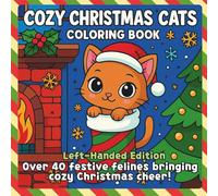 Cozy Christmas Cats Coloring Book Left-Handed Edition: A Heartwarming Christmas Coloring Adventure Featuring Cats Wrapped in Lights, Playing with Ornaments, and Napping by the Tree