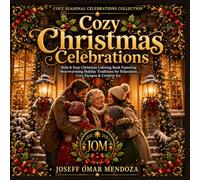 Cozy Christmas Celebrations: Bold & Easy Christmas Coloring Book with Cozy Holiday Traditions, Family Gatherings, Festive Decorations, Winter Scenes & ... (Cozy Seasonal Celebrations Collection)