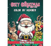 Cozy Christmas Color by Number Book For Kids: An Cozy Christmas Color by Number Coloring Book for Kids Ages 8-12 Large Print Holiday (Christmas Perfect Gifts for Girls and Boys)