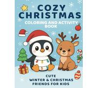 Cozy Christmas Coloring and Activity Book: Cute Winter and Christmas Friends for Kids