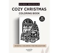 Cozy Christmas Coloring Book: 22 Guided Grayscale Christmas Designs for Mindful Relaxation, Cozy Holiday Coloring, Stress Relief, and Creative One-Color Coloring
