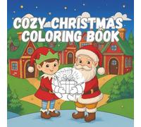 Cozy Christmas Coloring Book: 40+ Cute, and Heartwarming Holiday Coloring Pages for Kids and Families