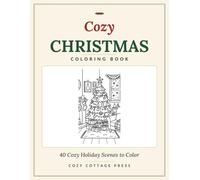 Cozy Christmas Coloring Book: 40 Relaxing Single-Sided Holiday Scenes to Color - Christmas Trees, Cozy Cabins, Gingerbread & More (Bold & Easy Cozy Coloring)